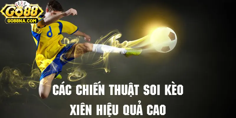 Bí kíp chơi kèo xiên chắc thắng luôn luôn có tiền lời