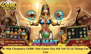 Bí Mật Cleopatra GO88 – Cuộc Phiêu Lưu Nổ Hũ Đầy Kịch Tính