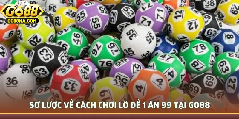 Sơ lược về cách chơi lô đề 1 ăn 99 tại GO88