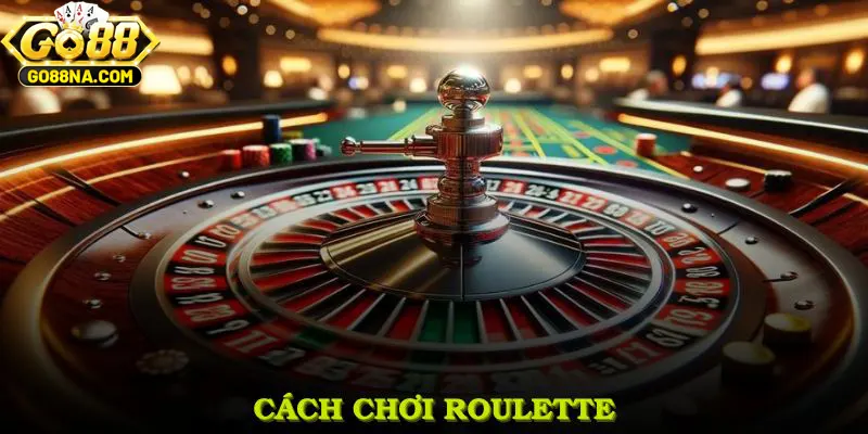 Cách Chơi Roulette - Cùng GO88 Khám Phá Mẹo Chơi Và Đặt Cược Chuẩn