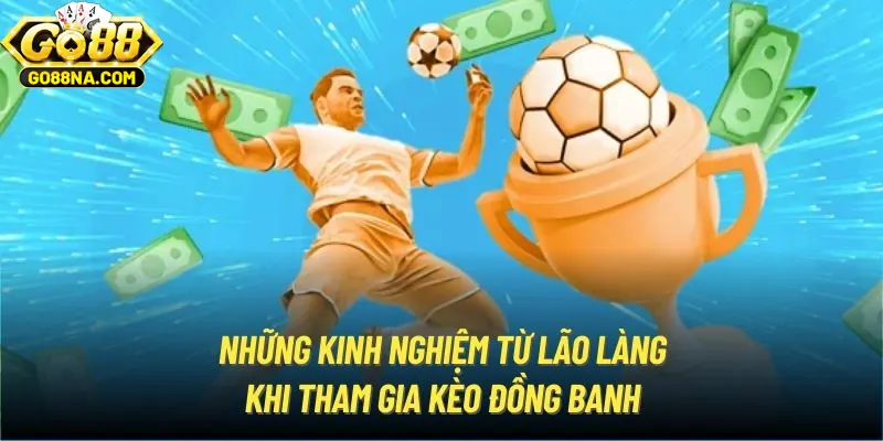 Chia sẻ bí kíp giúp mọi người chiến thắng khi bet kèo đồng banh tại GO88