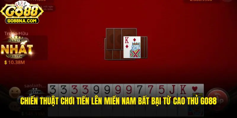 Chiến thuật chơi Tiến lên miền Nam bất bại từ cao thủ GO88