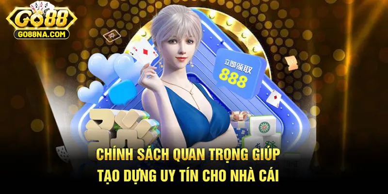 Chính sách quan trọng giúp tạo dựng uy tín cho nhà cái