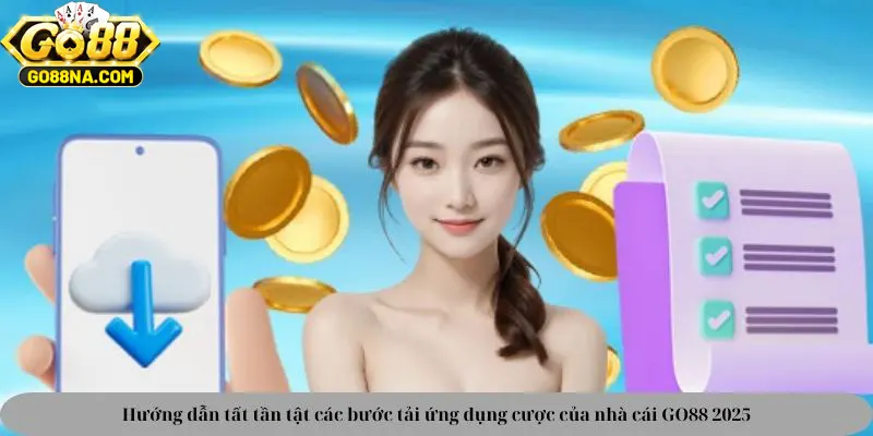 Hướng dẫn tất tần tật các bước tải ứng dụng cược của nhà cái GO88 2025