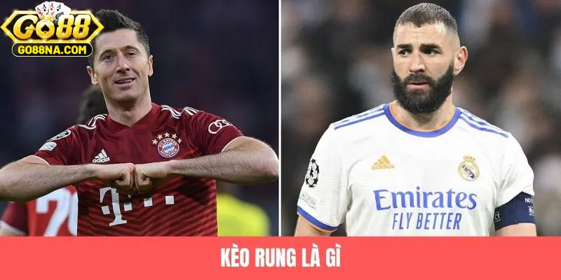 Kèo Rung Là Gì - Giải Mã Kèo Cược Hot Hit Nhất GO88