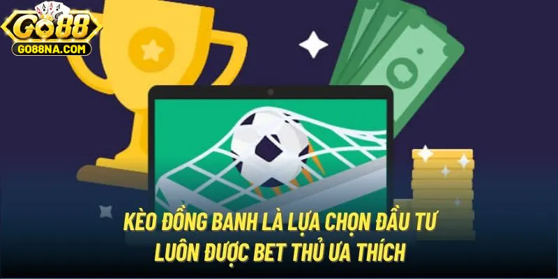 Khám phá về kèo đồng banh khi tham gia cá cược thể thao