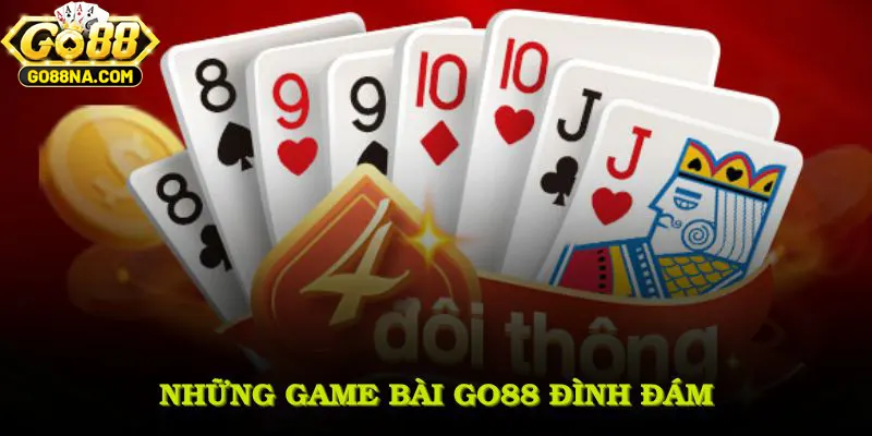 Khám phá những game bài GO88 đình đám, cuốn hút