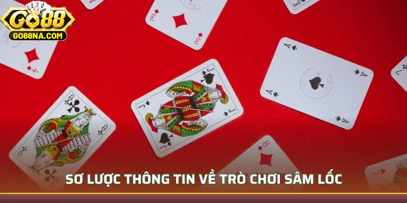 Sơ lược thông tin về trò chơi Sâm Lốc
