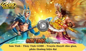 Sơn Tinh - Thủy Tinh GO88 – Siêu Slot Bùng Nổ Giải Thưởng