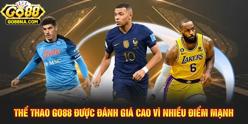 Thể thao GO88 chiếm ưu thế bởi sở hữu nhiều điểm mạnh