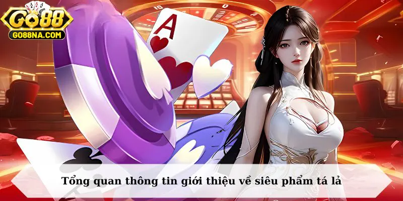 Tổng quan thông tin giới thiệu về siêu phẩm tá lả